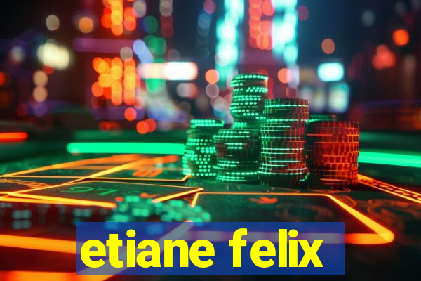 etiane felix